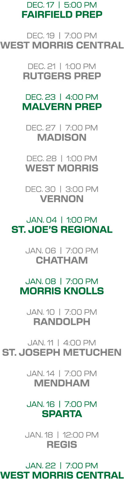 dec. 17 | 5:00 PM fairfield prep dec. 19 | 7:00 PM west morris central dec. 21 | 1:00 PM rutgers prep dec. 23 | 4:00 ...