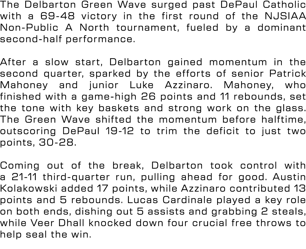 The Delbarton Green Wave surged past DePaul Catholic with a 69 48 victory in the first round of the NJSIAA Non Public...