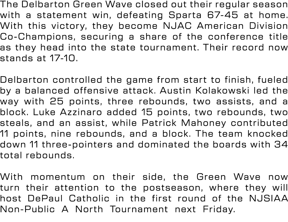 The Delbarton Green Wave closed out their regular season with a statement win, defeating Sparta 67 45 at home. With t...