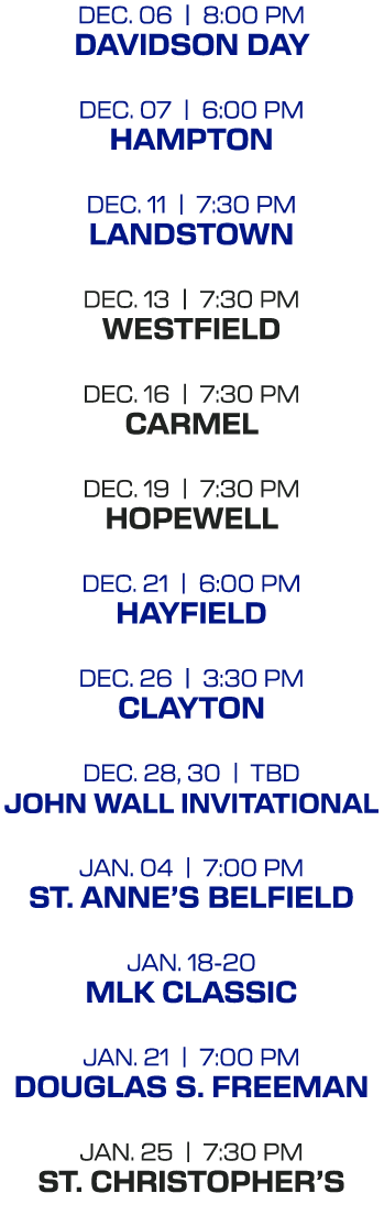 dec. 06 | 8:00 PM davidson day dec. 07 | 6:00 PM hampton dec. 11 | 7:30 PM landstown dec. 13 | 7:30 PM westfield dec....