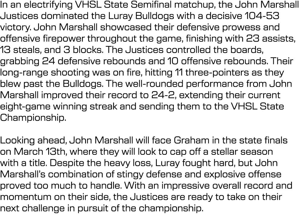 In an electrifying VHSL State Semifinal matchup, the John Marshall Justices dominated the Luray Bulldogs with a decis...