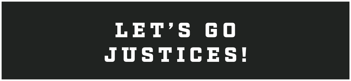 let’s go justices!