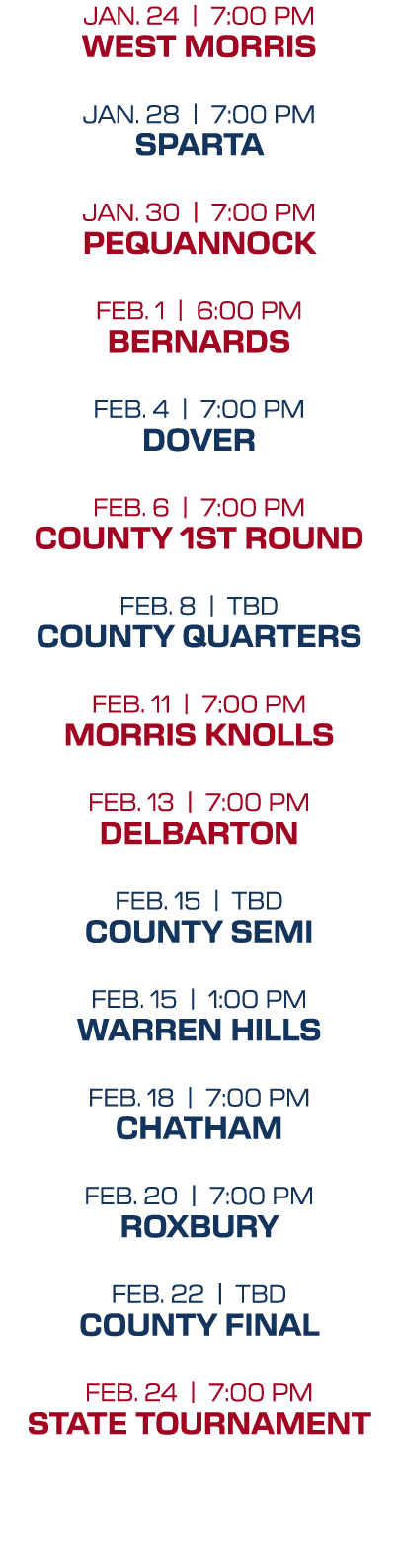 jan. 24 | 7:00 PM west morris jan. 28 | 7:00 PM sparta jan. 30 | 7:00 PM pequannock feb. 1 | 6:00 PM bernards feb. 4 ...