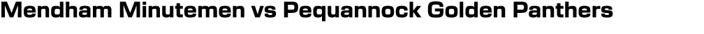 Mendham Minutemen vs Pequannock Golden Panthers