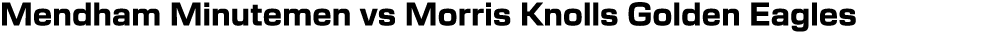 Mendham Minutemen vs Morris Knolls Golden Eagles