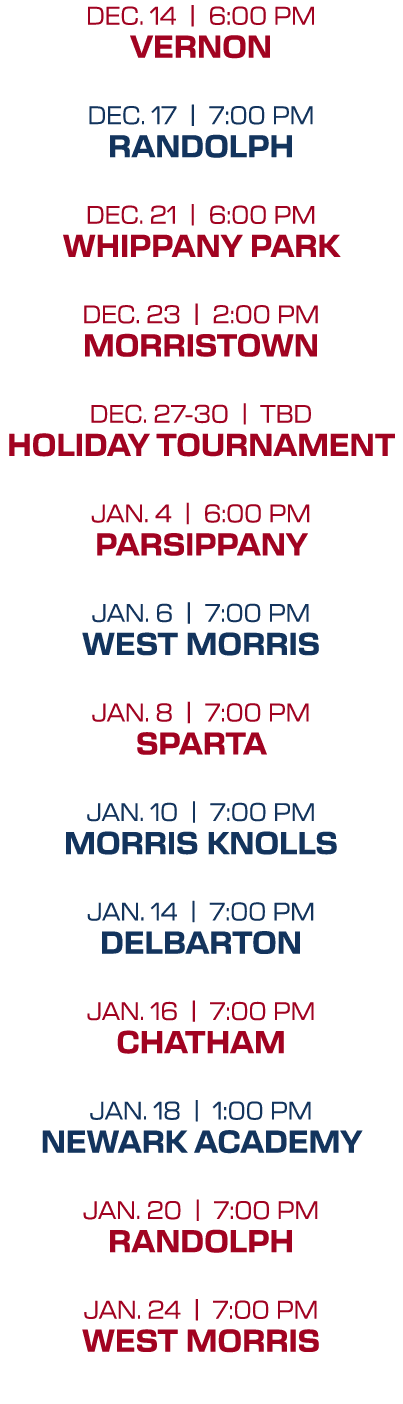 dec. 14 | 6:00 PM vernon dec. 17 | 7:00 PM randolph dec. 21 | 6:00 PM whippany park dec. 23 | 2:00 PM morristown dec....