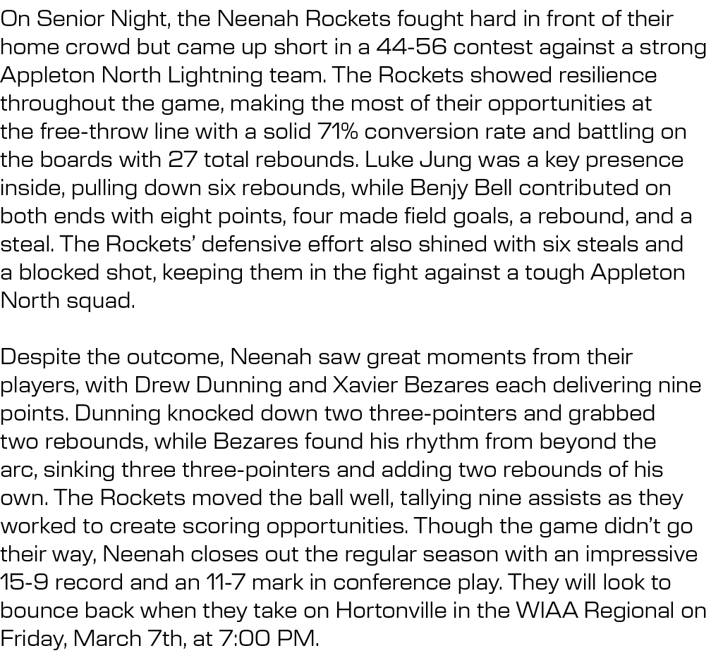 On Senior Night, the Neenah Rockets fought hard in front of their home crowd but came up short in a 44 56 contest aga...