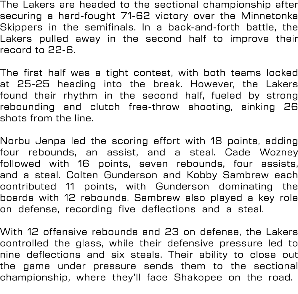 The Lakers are headed to the sectional championship after securing a hard fought 71 62 victory over the Minnetonka Sk...