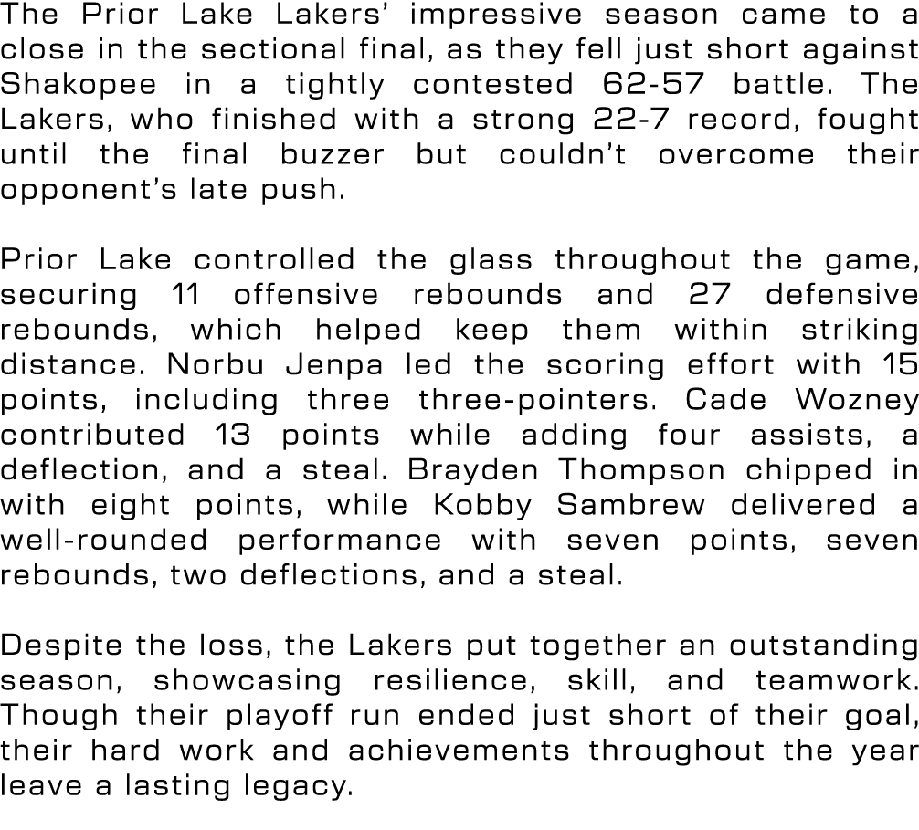 The Prior Lake Lakers’ impressive season came to a close in the sectional final, as they fell just short against Shak...