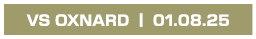 VS OXNARD | 01.08.25