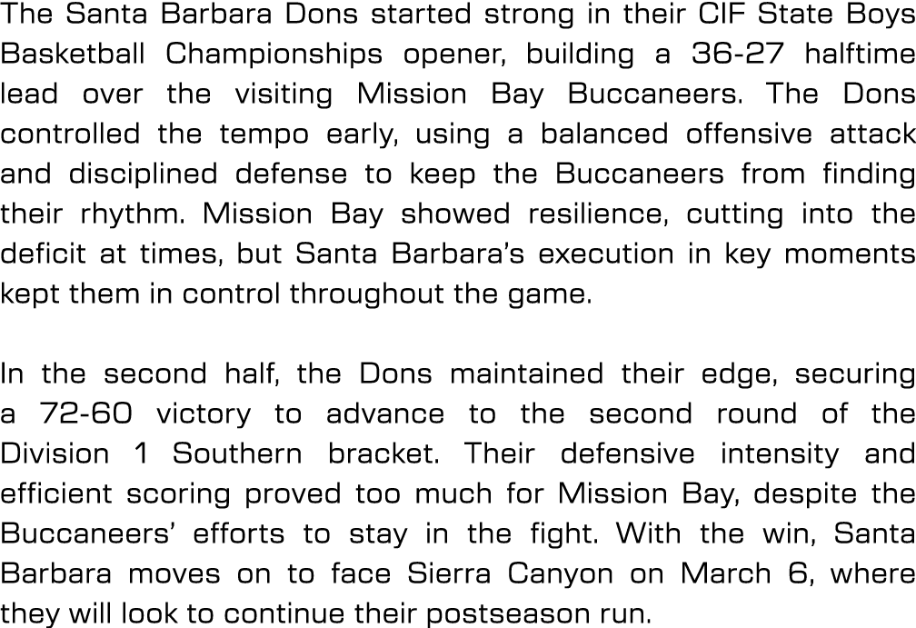 The Santa Barbara Dons started strong in their CIF State Boys Basketball Championships opener, building a 36 27 halft...