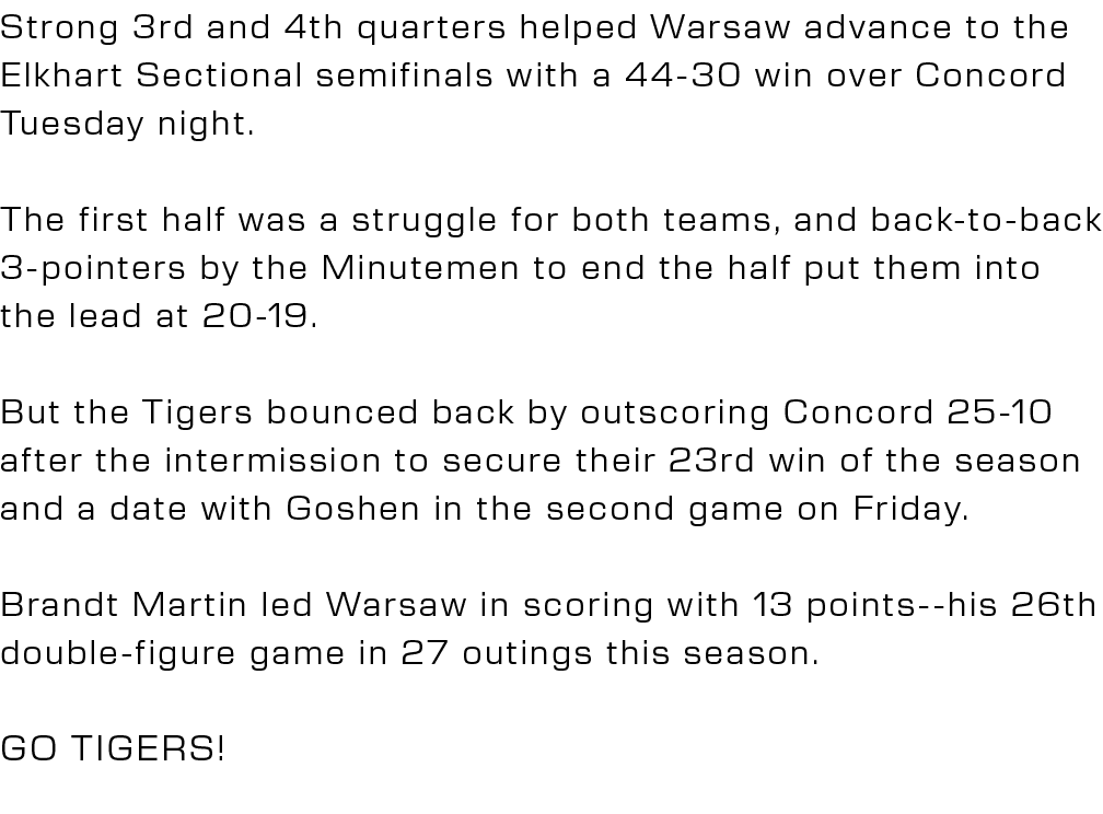 Strong 3rd and 4th quarters helped Warsaw advance to the Elkhart Sectional semifinals with a 44 30 win over Concord T...