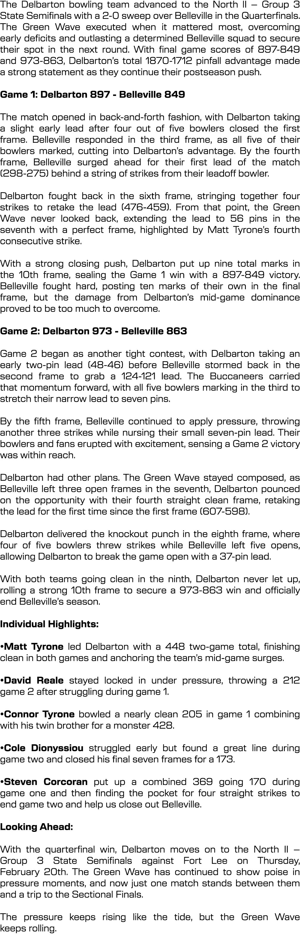 The Delbarton bowling team advanced to the North II – Group 3 State Semifinals with a 2 0 sweep over Belleville in th...