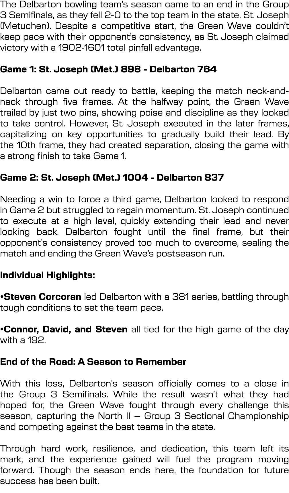 The Delbarton bowling team’s season came to an end in the Group 3 Semifinals, as they fell 2 0 to the top team in the...