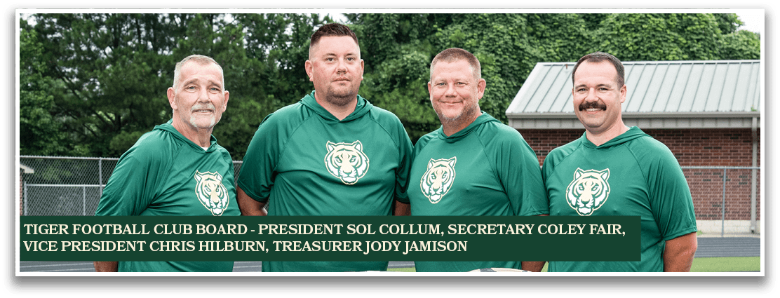 TIGER FOOTBALL CLUB BOARD PRESIDENT SOL COLLUM, SECRETARY COLEY FAIR, VICE PRESIDENT CHRIS HILBURN, TREASURER JODY JA...