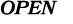 OPEN