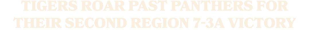 Tigers roar past Panthers for their second Region 7 3A victory