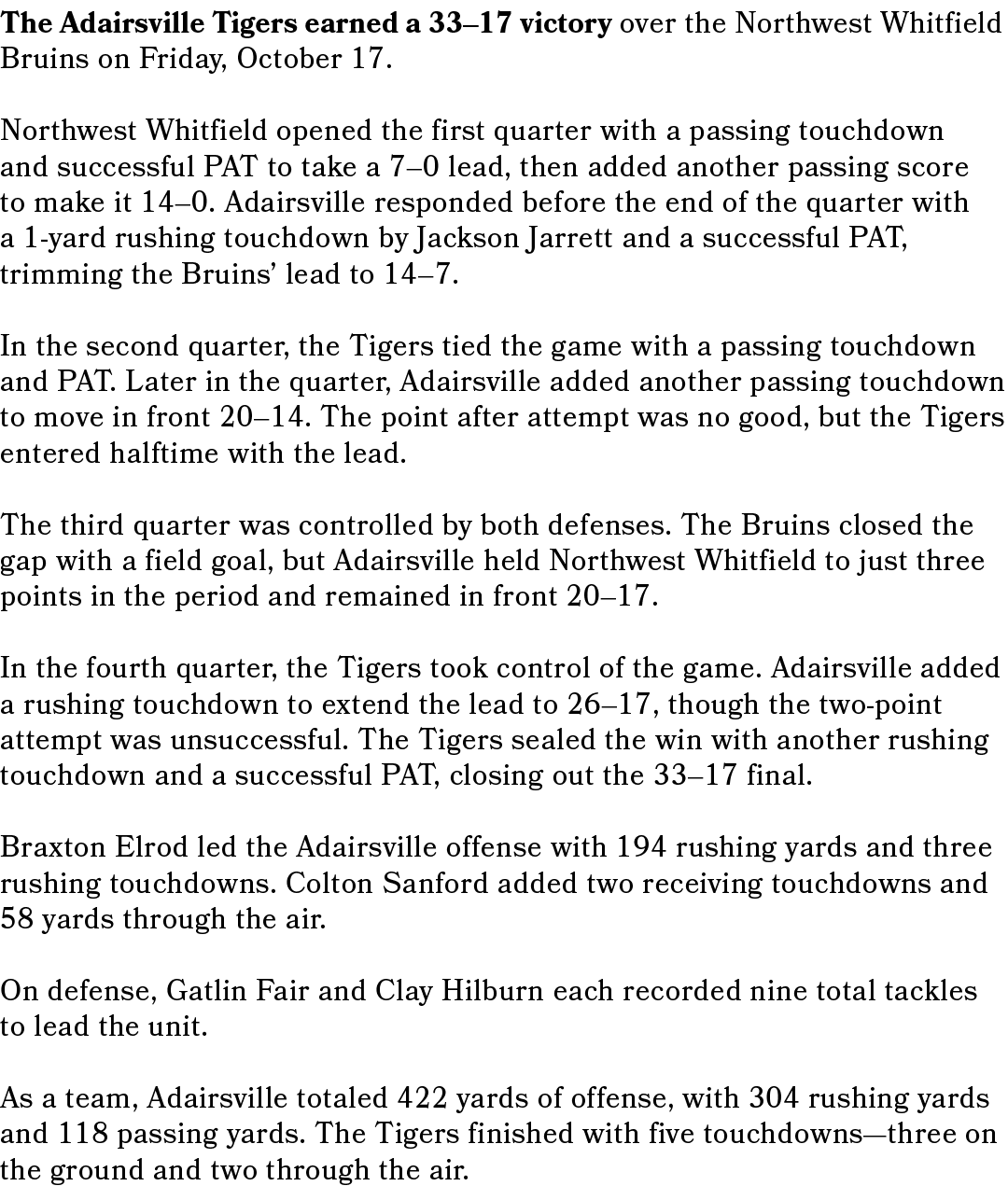 The Adairsville Tigers earned a 33–17 victory over the Northwest Whitfield Bruins on Friday, October 17. Northwest Wh...