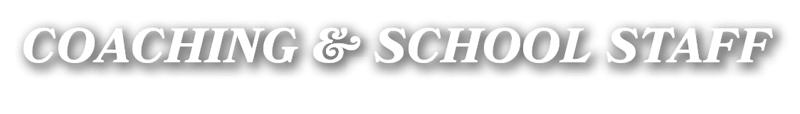 COACHING & SCHOOL STAFF