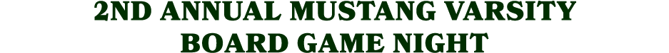 2nd Annual Mustang Varsity Board Game Night