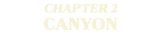 CHAPTER 2 CANYON