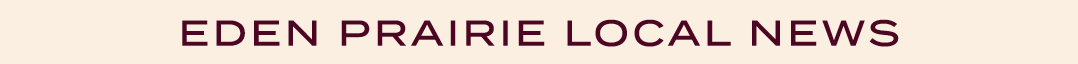 EDEN PRAIRIE LOCAL NEWS