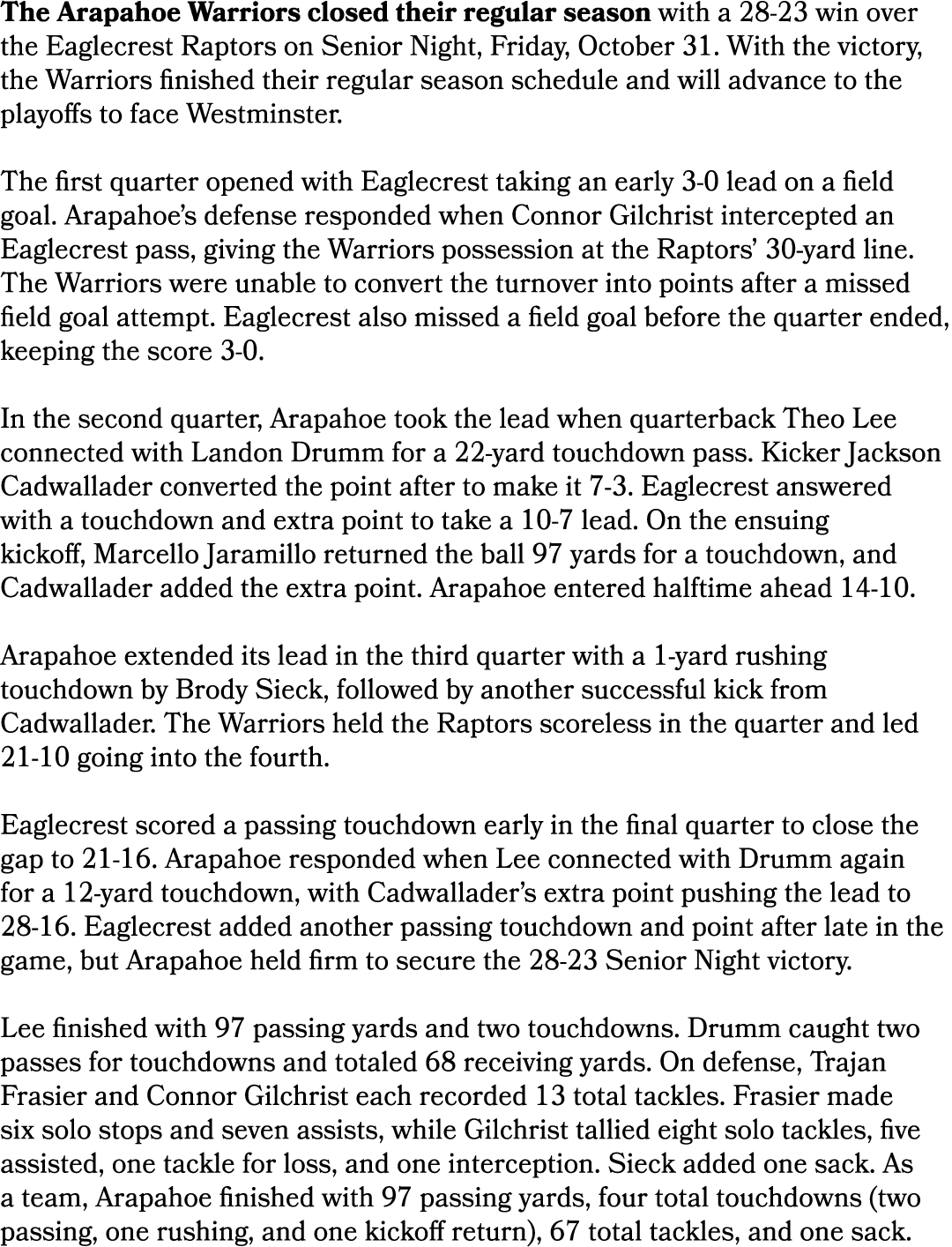 The Arapahoe Warriors closed their regular season with a 28 23 win over the Eaglecrest Raptors on Senior Night, Frida...