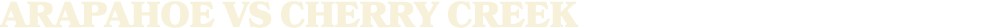 arapahoe vs Cherry Creek