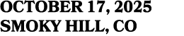 OCTOBER 17, 2025 smoky hill, CO