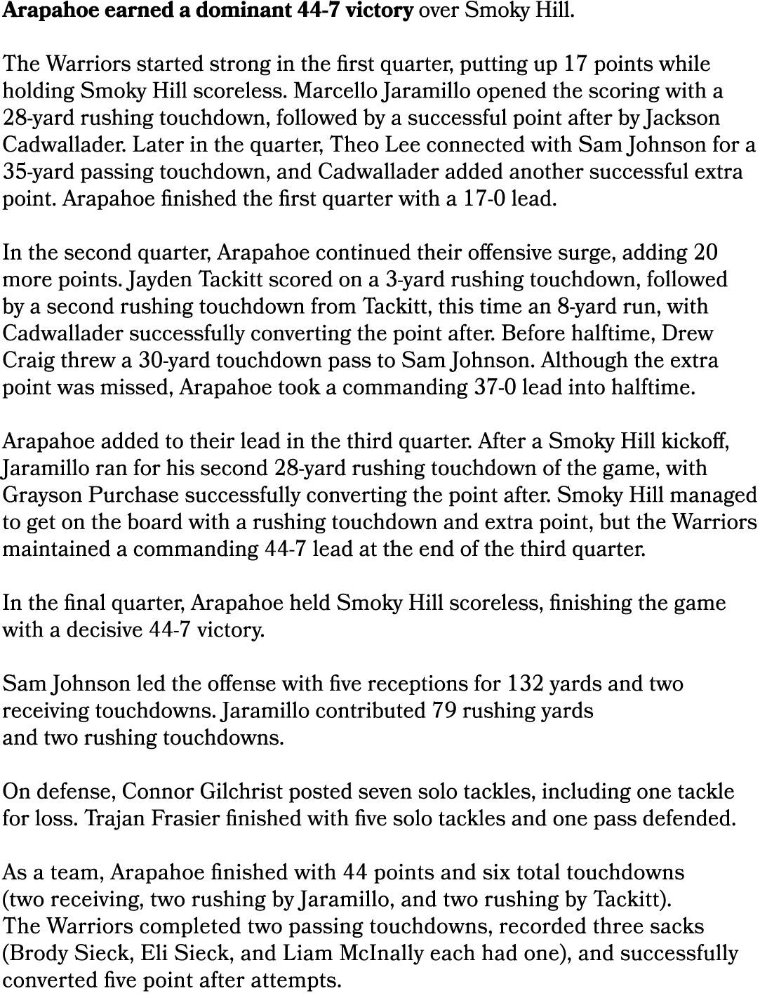 Arapahoe earned a dominant 44 7 victory over Smoky Hill. The Warriors started strong in the first quarter, putting up...
