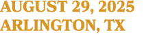 AUGUST 29, 2025 ARLINGTON, TX