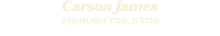 Carson James 215 RUSH YDS, 5 TDS