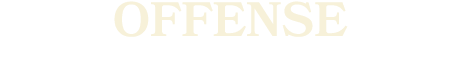 OFFENSE