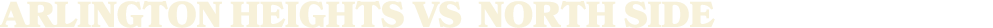 ARLINGTON HEIGHTS vs NORTH SIDE