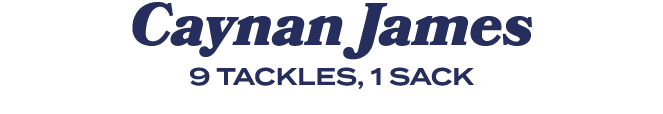 Caynan James 9 TACKLES, 1 SACK