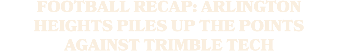 Football Recap: Arlington Heights Piles Up the Points Against Trimble Tech