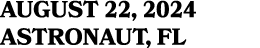 AUGUST 22, 2025 ASTRONAUT, FL