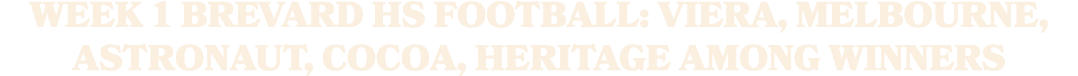 Week 1 Brevard HS football: Viera, Melbourne, Astronaut, Cocoa, Heritage among winners