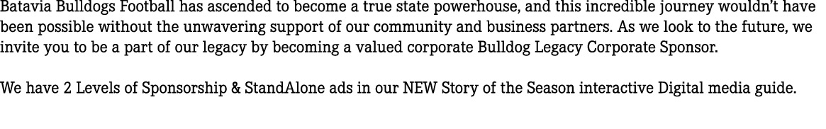 Batavia Bulldogs Football has ascended to become a true state powerhouse, and this incredible journey wouldn’t have b...
