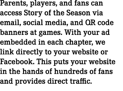 Parents, players, and fans can access Story of the Season via email, social media, and QR code banners at games. With...