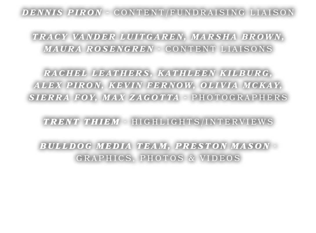 Dennis Piron Content/Fundraising Liaison Tracy Vander luitgaren, marsha brown, maura rosengren Content Liaisons rache...