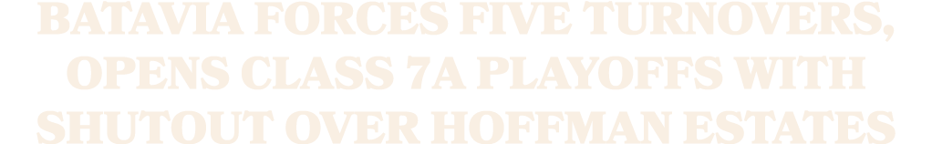 Batavia forces five turnovers, opens Class 7A playoffs with shutout over Hoffman Estates