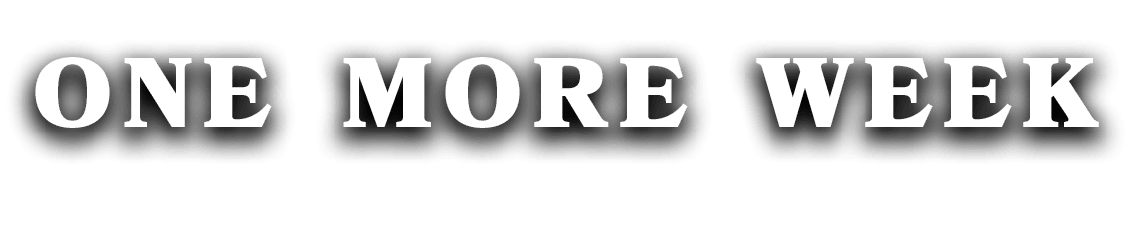 one more week