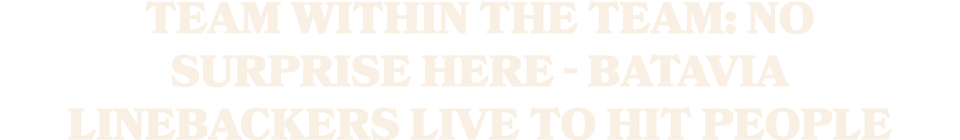 Team Within the Team: No surprise here Batavia linebackers live to hit people