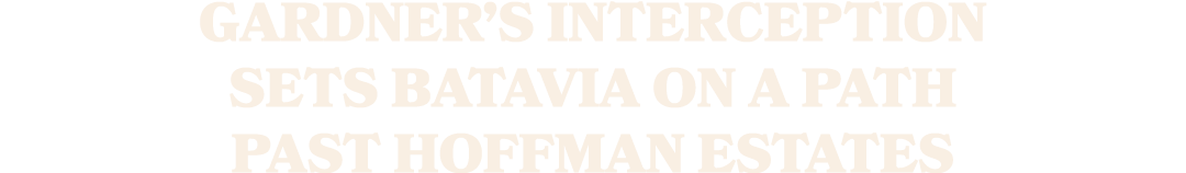 Gardner’s interception sets Batavia on a path past Hoffman Estates
