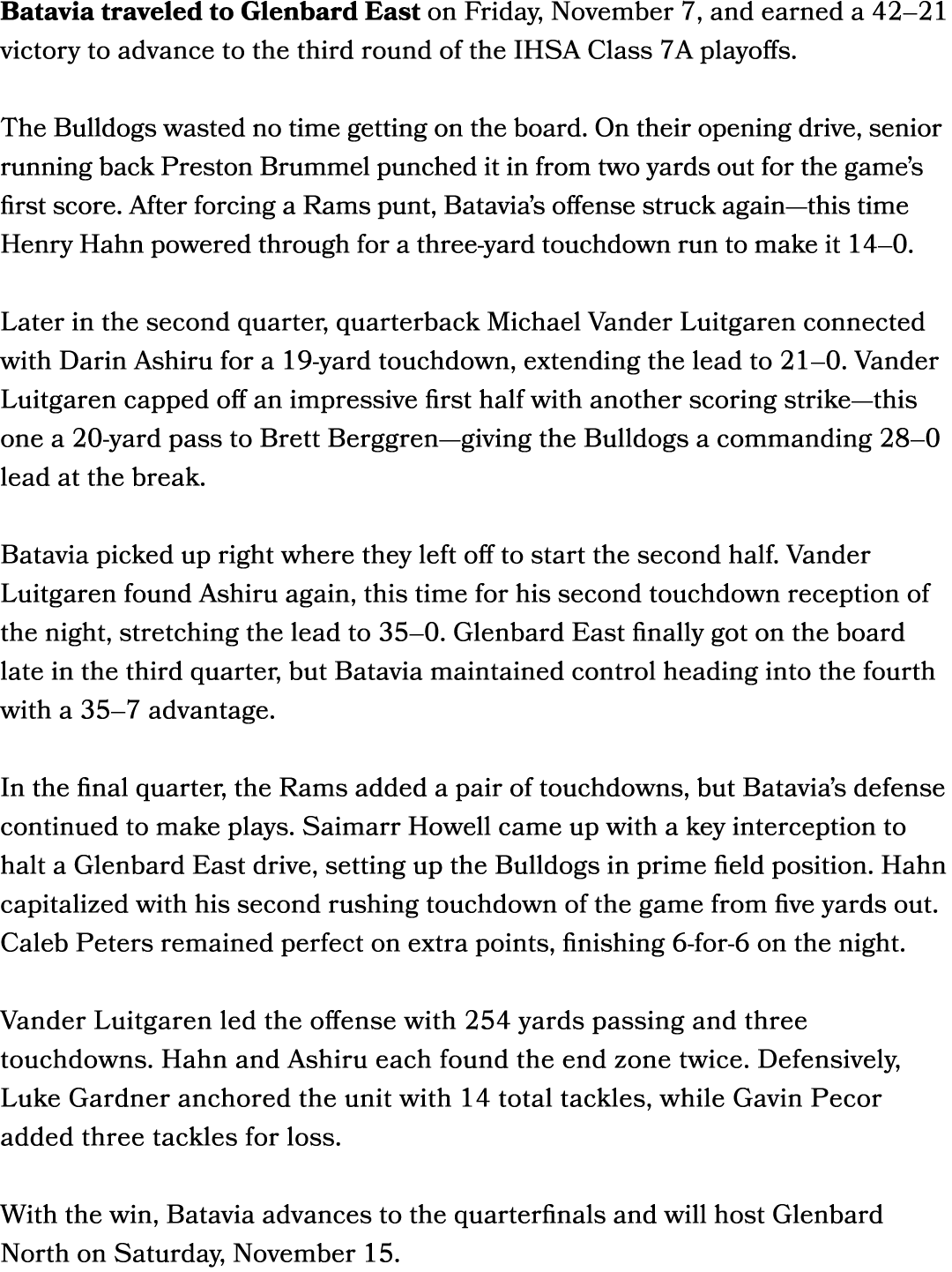 Batavia traveled to Glenbard East on Friday, November 7, and earned a 42–21 victory to advance to the third round of ...