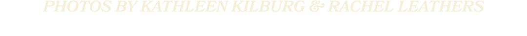 photos by kathleen kilburg & rachel leathers