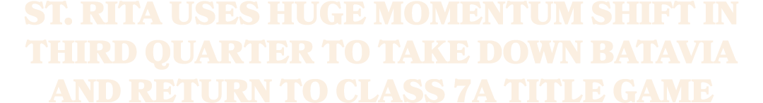 St. Rita uses huge momentum shift in third quarter to take down Batavia and return to Class 7A title game