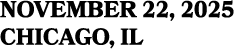 NOVEMBER 22, 2025 CHICAGO, IL