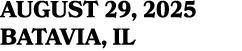 AUGUST 29, 2025 BATAVIA, IL